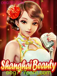 Descubra o Fascinante Mundo do Jogo ShanghaiBeauty em OBG777.COM